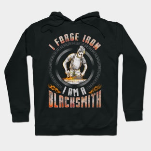 I Forge Iron, I Am a Blacksmith Blacksmithing Hoodie